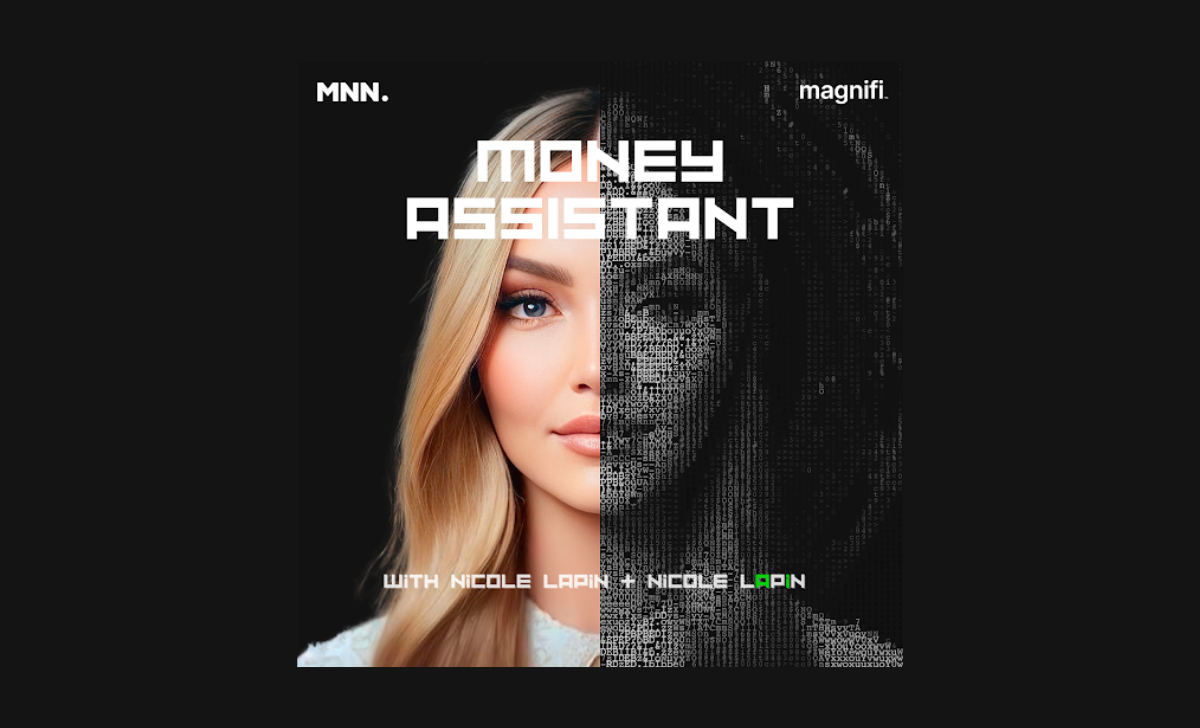 Introducing “Money Assistant”: A Groundbreaking Podcast by Money News Network and Magnifi